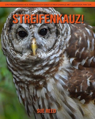 Book cover for Streifenkauz! Ein pädagogisches Kinderbuch über Streifenkauz mit lustigen Fakten