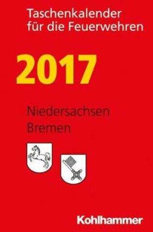 Cover of Taschenkalender Fur Die Feuerwehren 2017 / Niedersachsen, Bremen