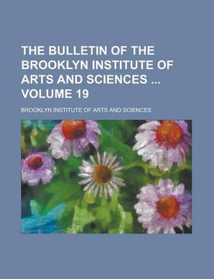 Book cover for The Bulletin of the Brooklyn Institute of Arts and Sciences Volume 19