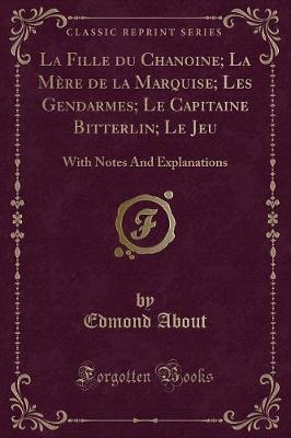 Book cover for La Fille Du Chanoine; La Mère de la Marquise; Les Gendarmes; Le Capitaine Bitterlin; Le Jeu