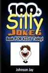 Book cover for 100+ Silly Jokes Book for Kids Today!