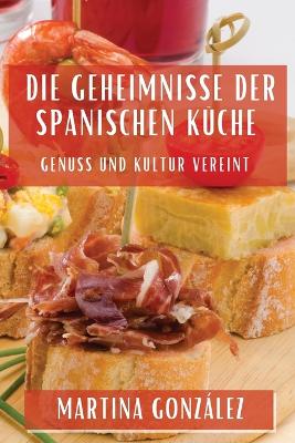 Book cover for Die Geheimnisse der Spanischen Küche