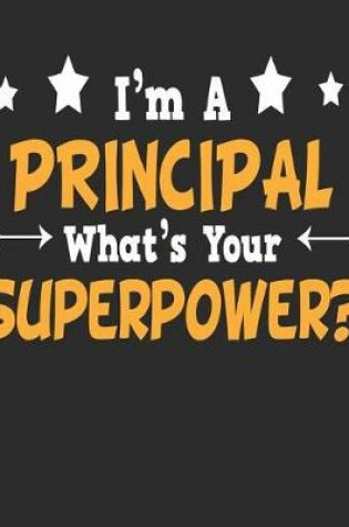 Cover of I'm a Principal What's Your Superpower