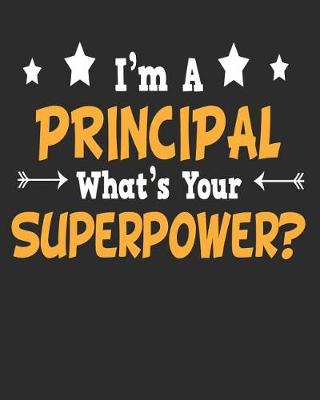Book cover for I'm a Principal What's Your Superpower