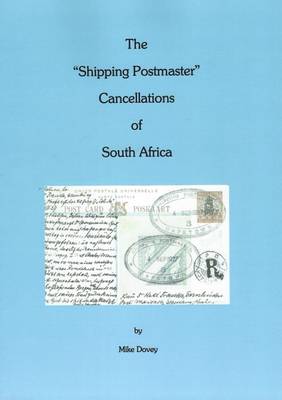 Book cover for The "Shipping Postmaster" Cancellations of South Africa