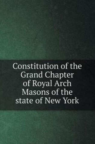 Cover of Constitution of the Grand Chapter of Royal Arch Masons of the State of New York