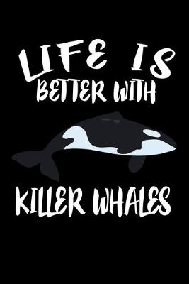 Book cover for Life Is Better With Killer Whales