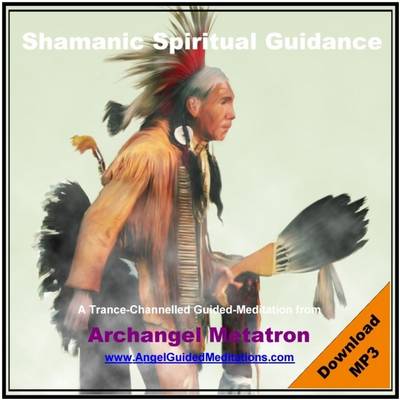 Cover of Shamanic Spiritual Guidance - Archangel Metatron Guided Meditation