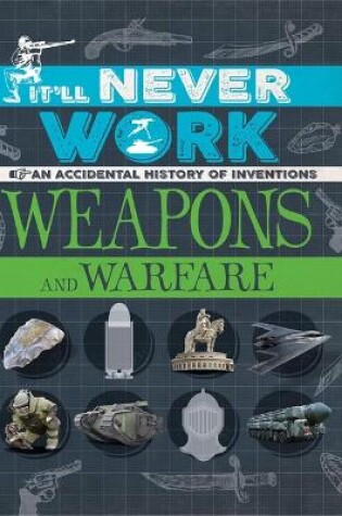Cover of It'll Never Work: Weapons and Warfare