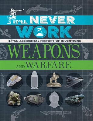 Book cover for It'll Never Work: Weapons and Warfare