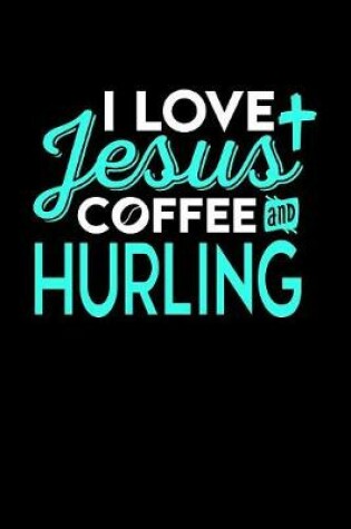 Cover of I Love Jesus Coffee and Hurling