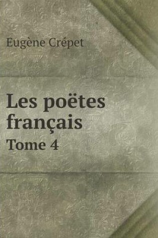 Cover of Les poëtes français Tome 4