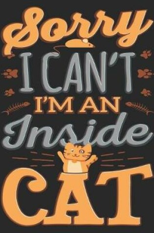 Cover of Sorry I Can't I'm an Inside Cat