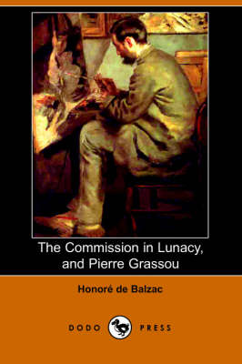 Book cover for The Commission in Lunacy, and Pierre Grassou (Dodo Press)