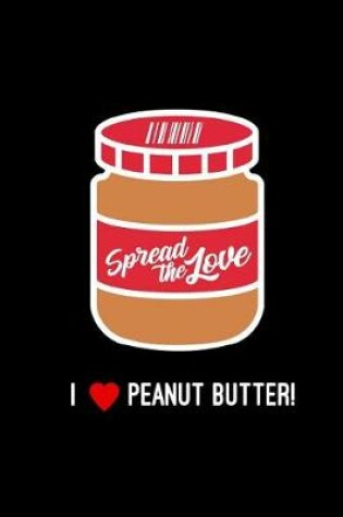 Cover of Spread the Love Peanut Butter