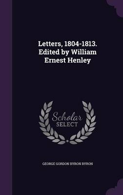 Book cover for Letters, 1804-1813. Edited by William Ernest Henley