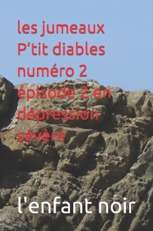 Cover of les jumeaux P'tit diables numéro 2 épisode 2 en dépression sévère