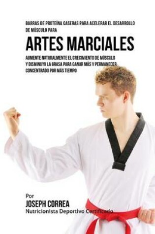 Cover of Barras de Proteina Caseras para Acelerar el Desarrollo de Musculo para Artes Marciales