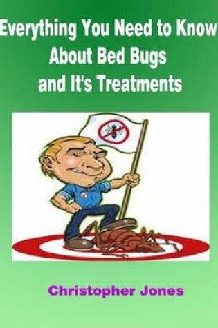 Cover of Everything You Need to Know About Bed Bugs and It's Treatments