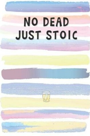Cover of Not Dead Just Stoic