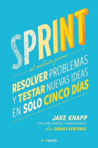 Cover of Sprint - El método para resolver problemas y testar nuevas ideas en solo cinco d ías / Sprint: How to Solve Big Problems and Test New