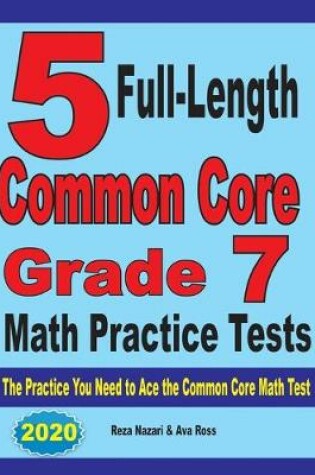 Cover of 5 Full-Length Common Core Grade 7 Math Practice Tests