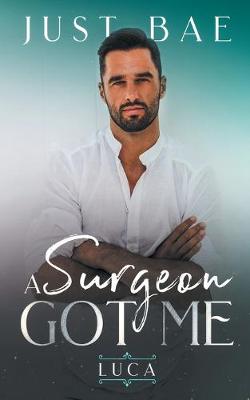 Book cover for A Surgeon Got Me