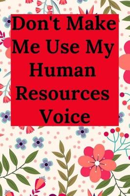 Book cover for Don't Make Me Use My Human Resources Voice