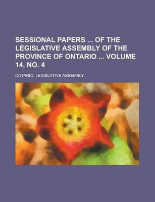 Book cover for Sessional Papers of the Legislative Assembly of the Province of Ontario Volume 14, No. 4
