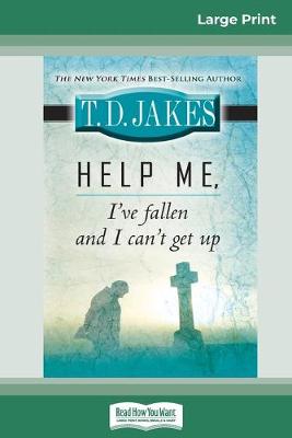 Book cover for Help Me, I've Fallen And I Can't Get Up (16pt Large Print Edition)