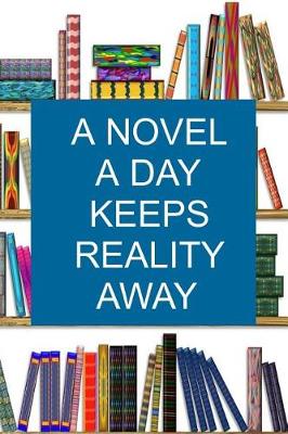 Book cover for A Novel A Day Keeps Reality Away