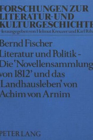 Cover of Literatur Und Politik - Die -Novellensammlung Von 1812- Und Das -Landhausleben- Von Achim Von Arnim