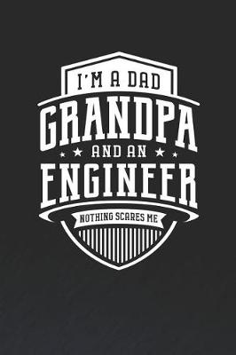 Book cover for I'm A Dad Grandpa & An Engineer Nothing Scares Me