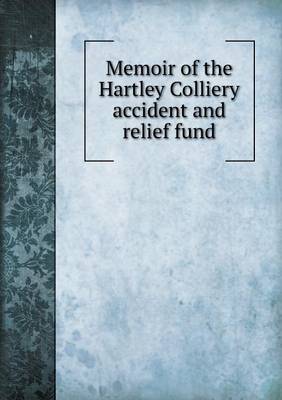 Book cover for Memoir of the Hartley Colliery Accident and Relief Fund