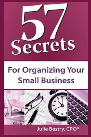 Cover of 57 Secrets for Organizing Your Small Business