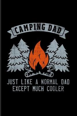 Book cover for Camping Dad Just Like A Normal Dad Except Much Cooler