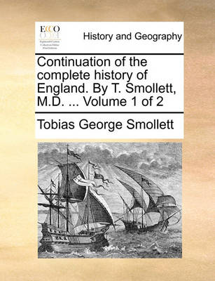 Book cover for Continuation of the Complete History of England. by T. Smollett, M.D. ... Volume 1 of 2