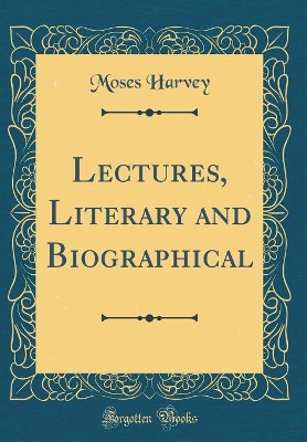 Book cover for Lectures, Literary and Biographical (Classic Reprint)