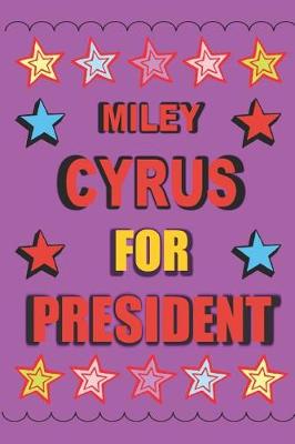 Book cover for Miley Cyrus for President
