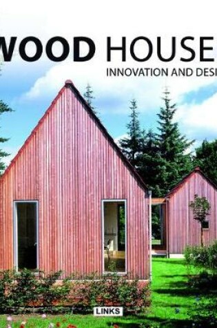 Cover of Wood Houses: Innovation and Design