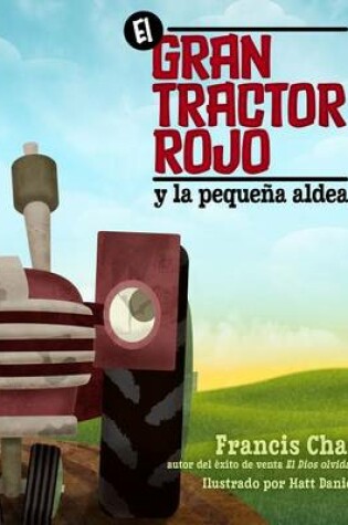 Cover of El Gran Tractor Rojo Y La Pequena Aldea