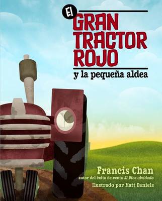 Book cover for El Gran Tractor Rojo Y La Pequena Aldea