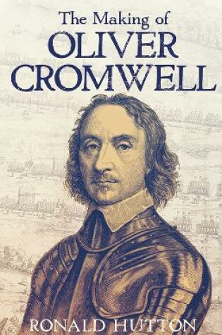 Cover of The Making of Oliver Cromwell