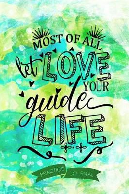 Book cover for Most of All Let Love Guide Your Life