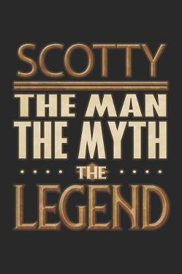 Book cover for Scotty The Man The Myth The Legend