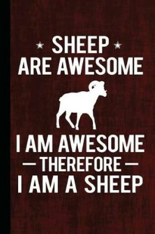 Cover of Sheep Are Awesome I Am Awesome Therefore I Am a Sheep