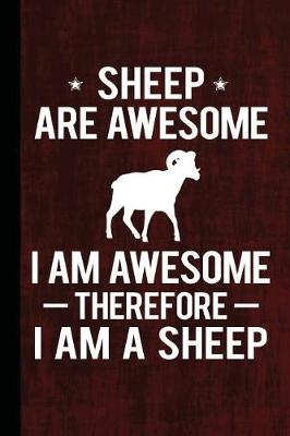 Book cover for Sheep Are Awesome I Am Awesome Therefore I Am a Sheep