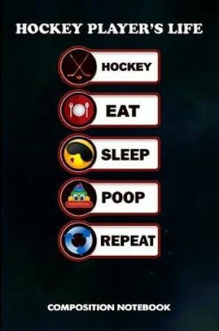 Cover of Hockey Player's Life Hockey Eat Sleep Poop Repeat