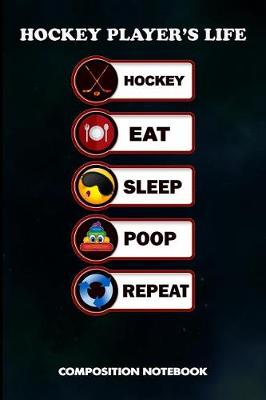 Book cover for Hockey Player's Life Hockey Eat Sleep Poop Repeat