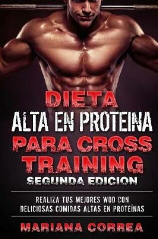 Cover of Dieta Alta En Proteina Para Cross Training Segunda Edicion